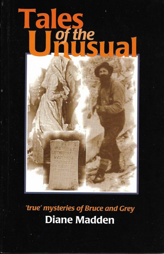 Tales of the Unusual "True" Mysteries of Bruce and Grey